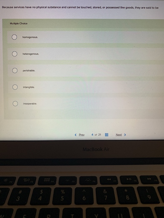  Because services have no physical substance and cannot be touched, stored,