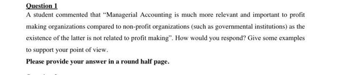  Question 1 A student commented that "Managerial Accounting is much more