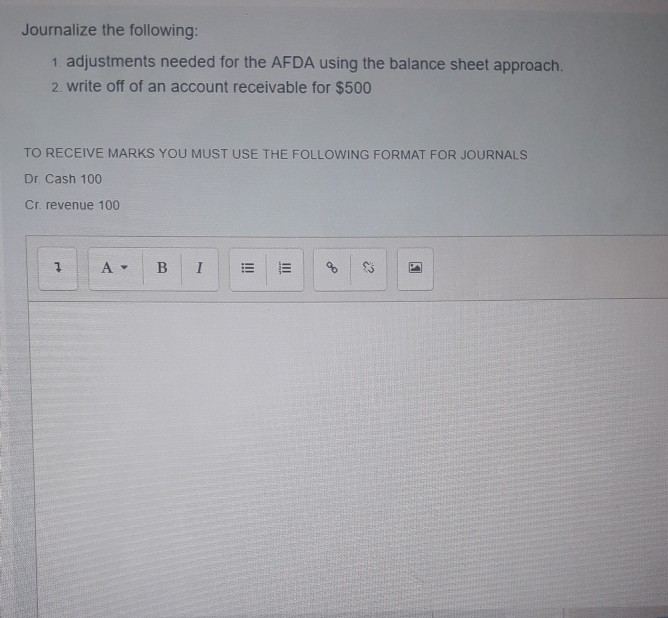  Journalize the following: 1. adjustments needed for the AFDA using the