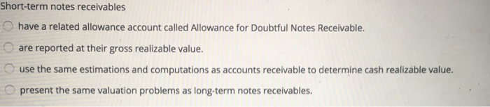  Short-term notes receivables have a related allowance account called Allowance for