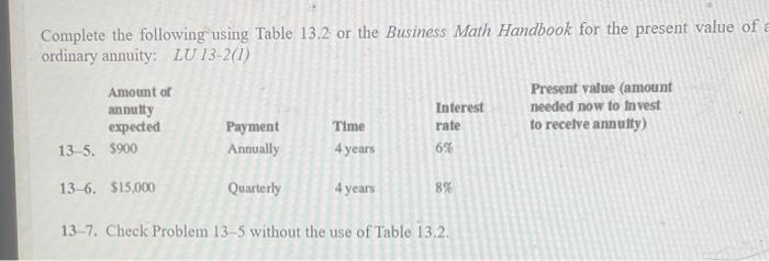 please help with 13-7 Complete the following using Table 13.2 or the