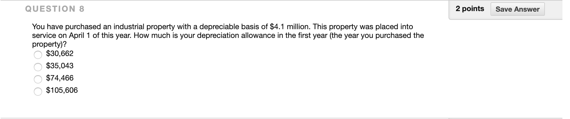  QUESTION 8 2 points Save Answer You have purchased an industrial