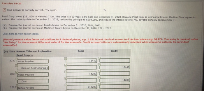  Exercise 14-27 Your answer is partially correct. Try again. Pearl Corp.