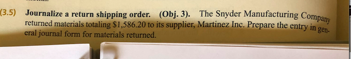 (3.5) Journalize a return shipping order. (Obj. 3). The Snyder Manufacturing