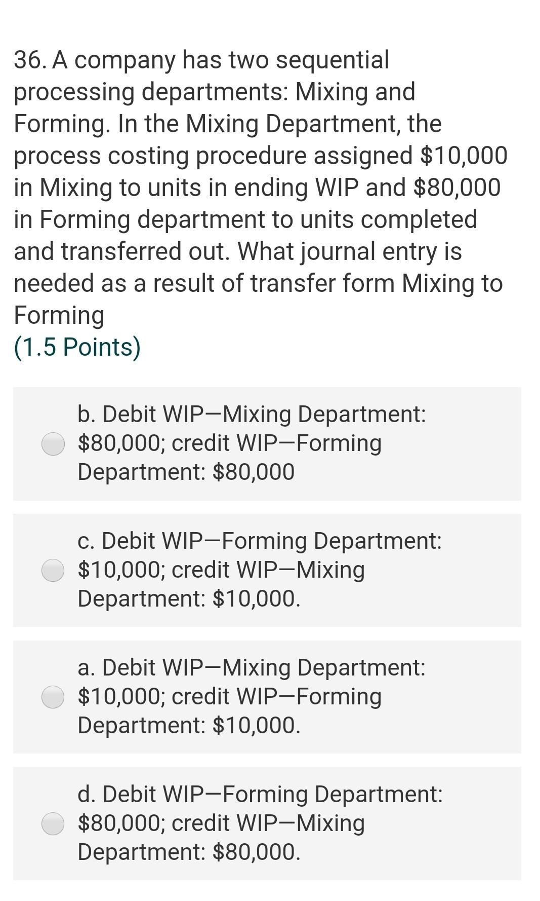  36. A company has two sequential processing departments: Mixing and Forming.