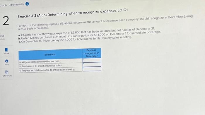  Exercise 3-3 (Algo) Determining when to recognize expenses LO C1 For