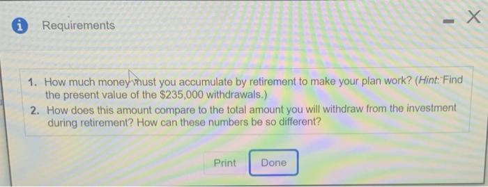 You would like to retire at age 40 and have enough monoy
