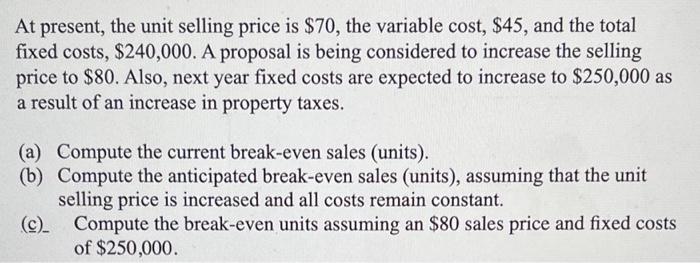 At present, the unit selling price is $70, the variable cost,
