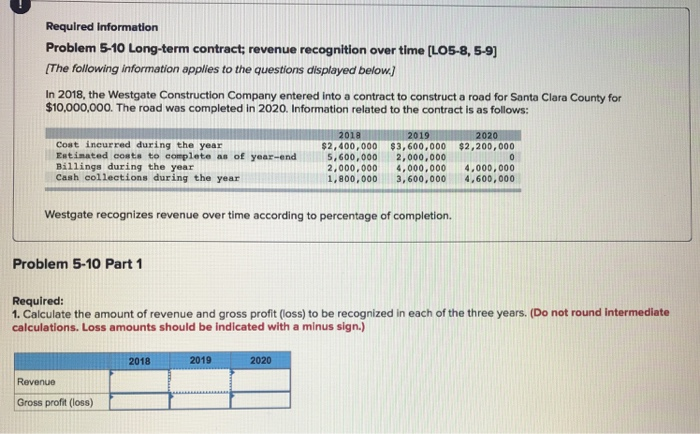  Required information Problem 5-10 Long-term contract revenue recognition over time [LO5-8,