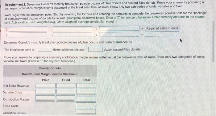 Margin Fixed Costs: 37,800 12,60050,400 Selling Costs Administrative Costs $25,200 Operating Income