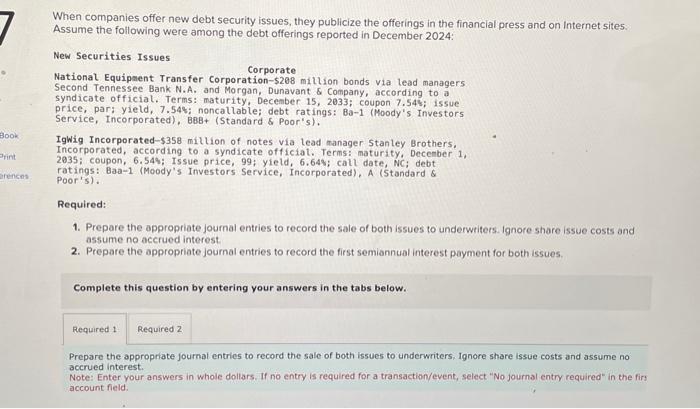  When companies offer new debt security issues, they publicize the offerings