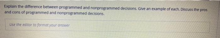  Explain the difference between programmed and nonprogrammed decisions. Give an example