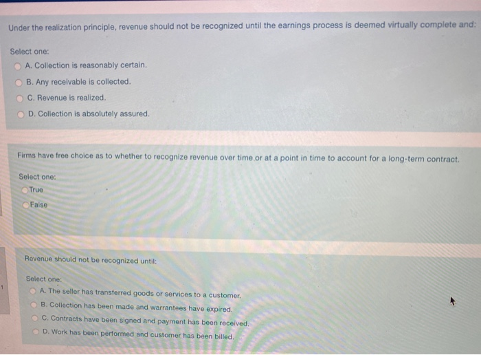  Under the realization principle, revenue should not be recognized until the