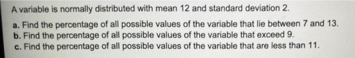  A variable is normally distributed with mean 12 and standard deviation