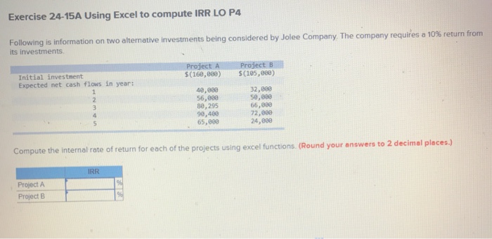  Exercise 24-15A Using Excel to compute IRR LO P4 Following is