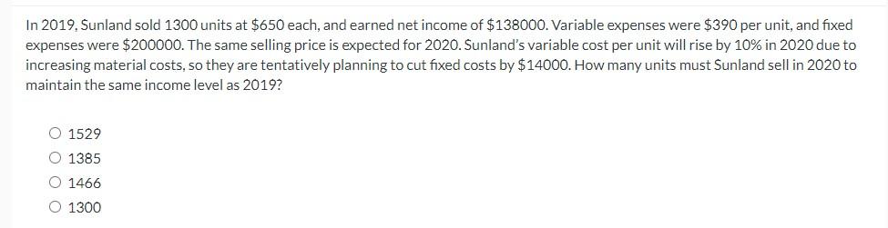 In 2019,5 wifty sold 3000 units at $500 each. Variable expenses were