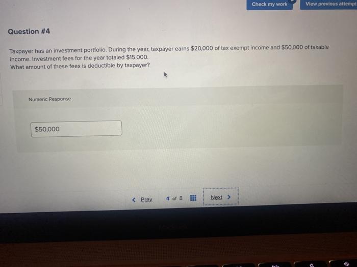  Check my work View previous attempt Question #4 Taxpayer has an