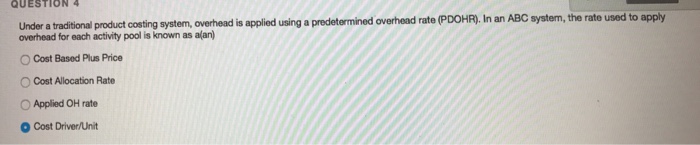  Under a traditional product costing system, overhead is applied using a