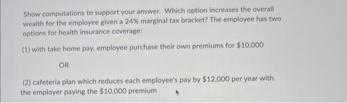  Show computations to support your answer. Which option increases the overall