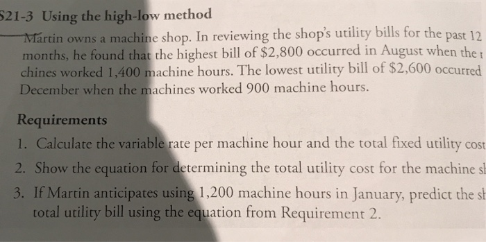  21-3 Using the high-low method Martin owns a machine shop. In