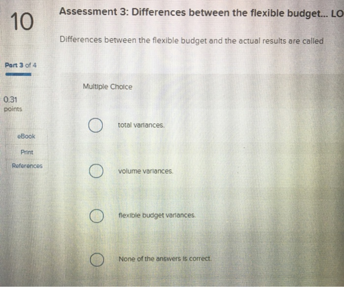 Assessment 3: Differences between the flexible budget... LO 0 Assessment 3: