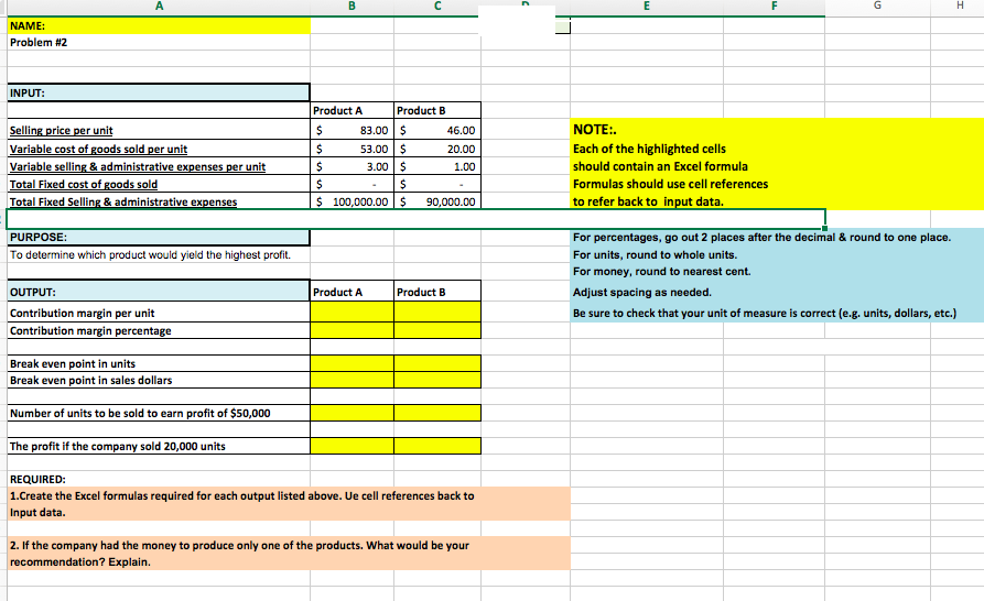 NAME: Problem #2 INPUT: Product A Product B Variable cost of