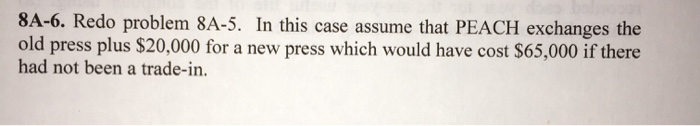  8A-6. Redo problem 8A-5. In this case assume that PEACH exchanges