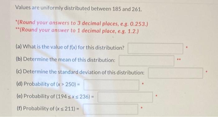 can someone help? Values are uniformly distributed between 185 and 261. "(Round