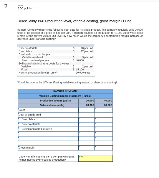 3.00 points Quick Study 19-8 Production level, variable costing, gross margin