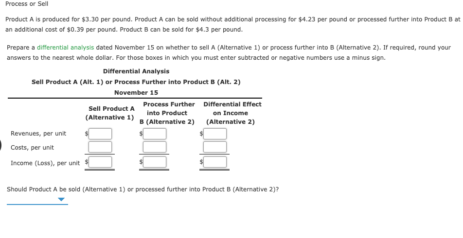  Process or Sell Product A is produced for $3.30 per pound.