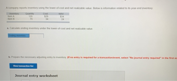  A company reports inventory using the lower-of-cost and net realizable value.