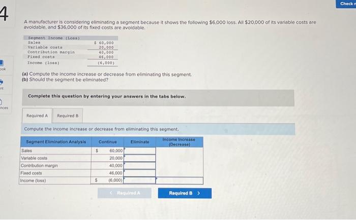  A manufacturer is considering eliminating a segment because it shows the