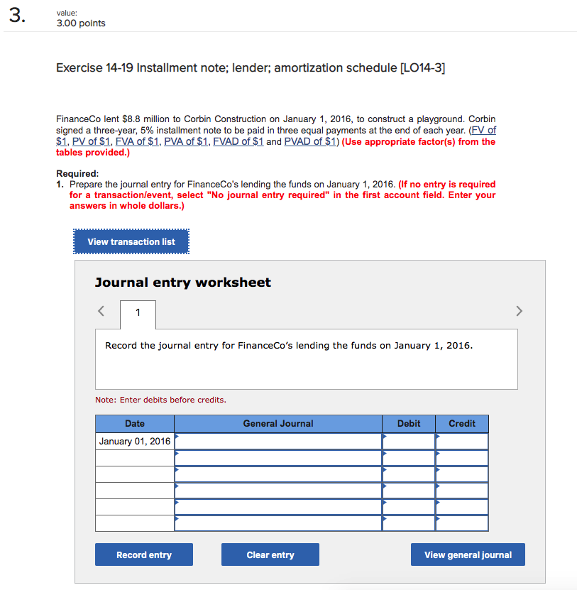 3. value: 3.00 points Exercise 14-19 Installment note; lender; amortization schedule