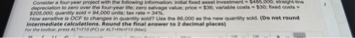  Consider a four-year project with the following information: initial fixed asset