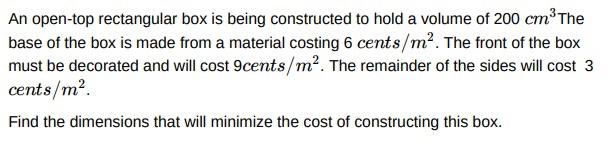  An open-top rectangular box is being constructed to hold a volume