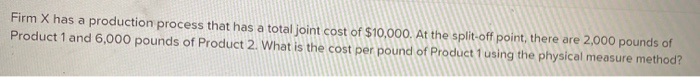  Firm X has a production process that has a total joint