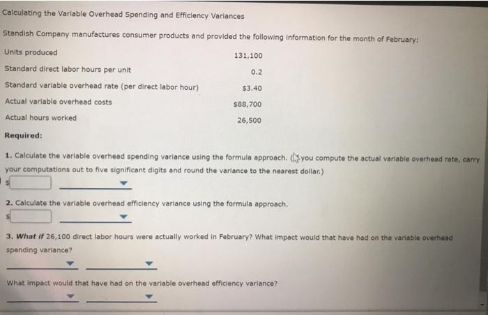  0.2 $3,40 Calculating the variable Overhead Spending and Efficiency Variances Standish