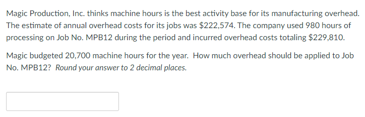 Magic Production, Inc. thinks machine hours is the best activity base