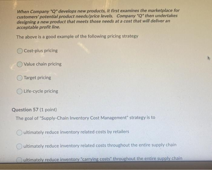  When Company "Q" develops new products, it first examines the marketplace