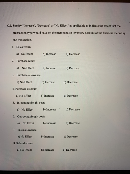  Q/. Signify "Increase", "Decrease" or "No Effect" as applicable to indicate