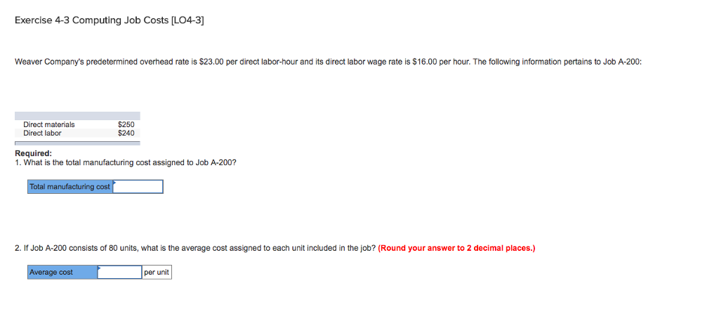  Exercise 4-3 Computing Job Costs [LO4-3] Weaver Company's predetermined overhead rate