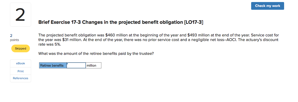 Check my work 2 Brief Exercise 17-3 Changes in the projected