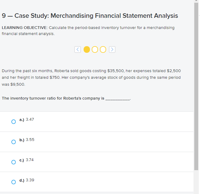 9 Case Study: Merchandising Financial Statement Analysis LEARNING OBJECTIVE: Calculate the