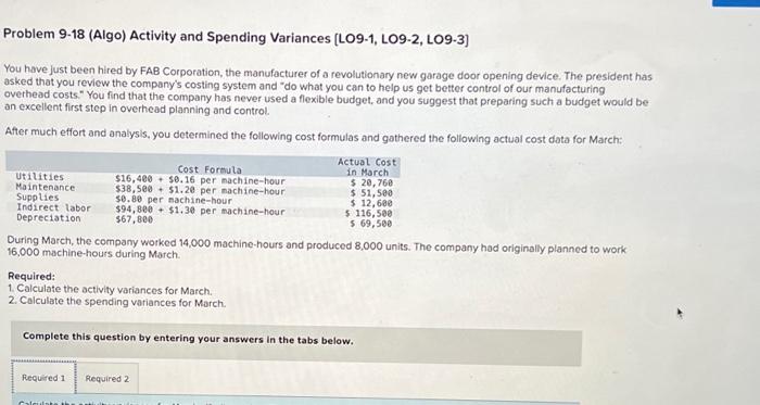 Please help!! Problem 9-18 (Algo) Activity and Spending Variances [LO9-1, LO9-2, LO9-3]