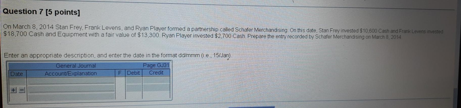  Question 7 [5 points] On March 8, 2014 Stan Frey, Frank