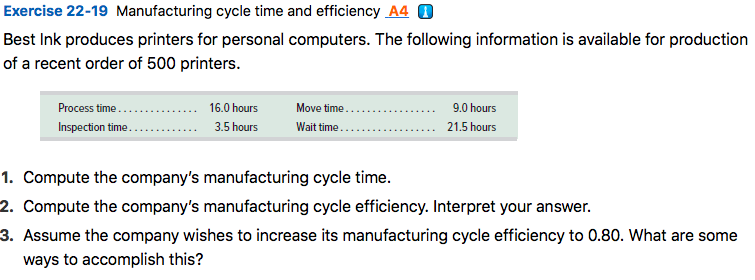  Please use template (: Exercise 22-19 Manufacturing cycle time and efficiency