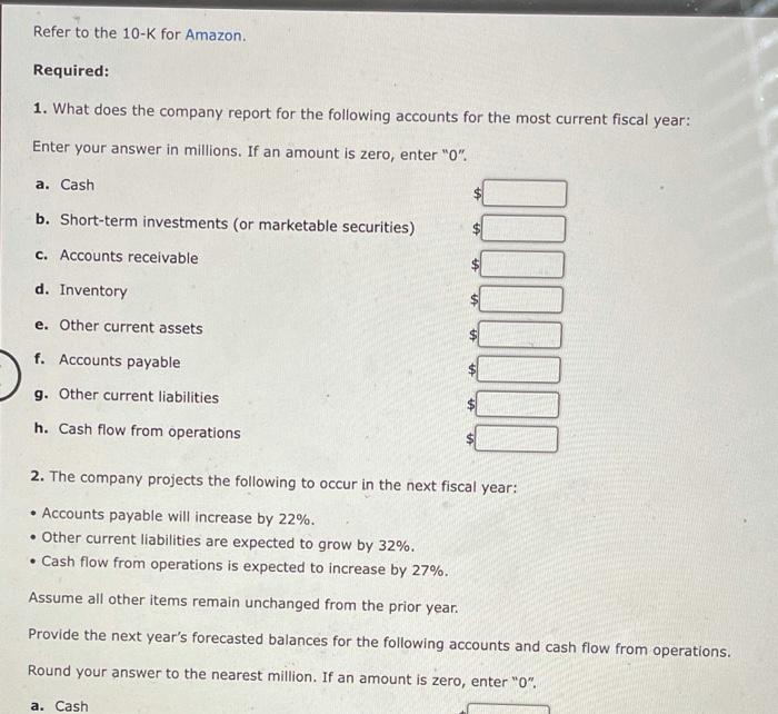  Refer to the 10-K for Amazon. Required: 1. What does the