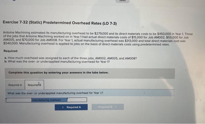 (LO 7-3) Antoine Machining estimated its manufacturing overhead to be $279,000 and