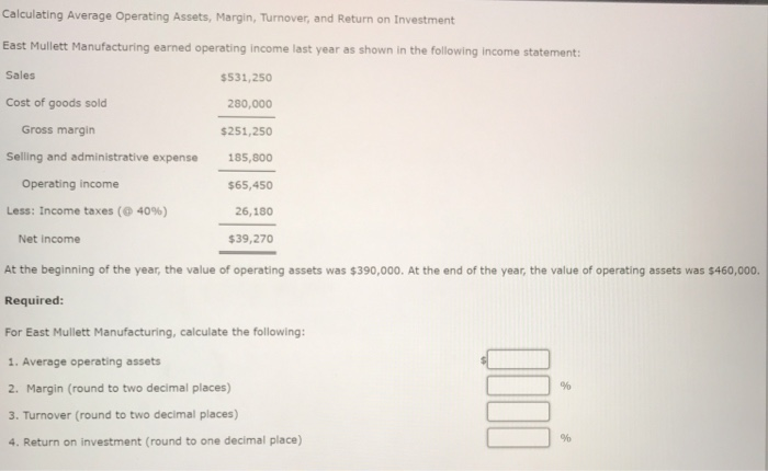  Calculating Average Operating Assets, Margin, Turnover, and Return on investment East