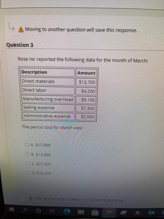  L A Moving to another question will save this response. Question
